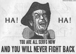 Serfs Dont fight back